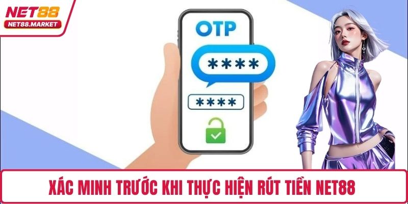 Xác minh trước khi thực hiện rút tiền NET88